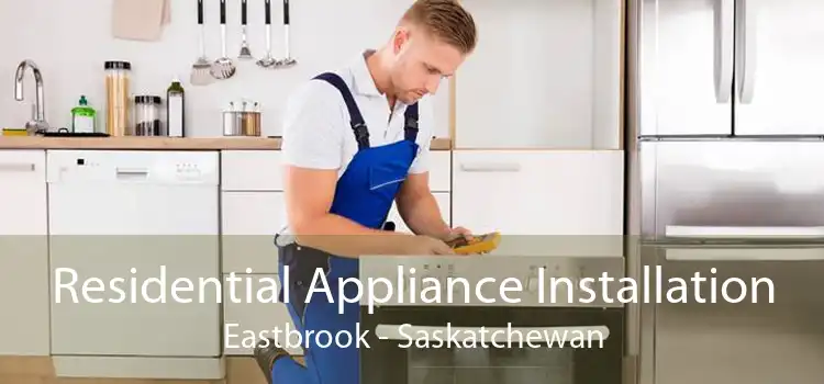 Residential Appliance Installation Eastbrook - Saskatchewan