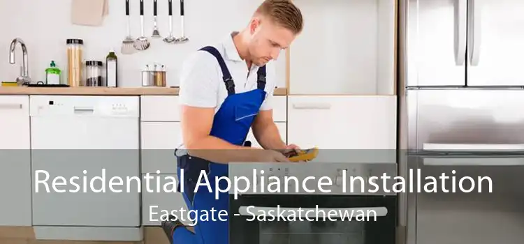 Residential Appliance Installation Eastgate - Saskatchewan