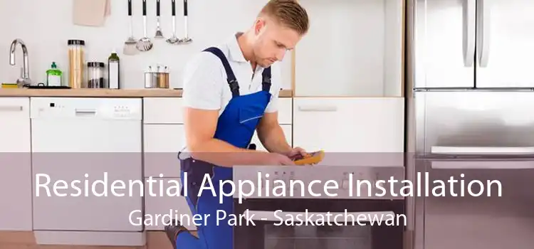 Residential Appliance Installation Gardiner Park - Saskatchewan