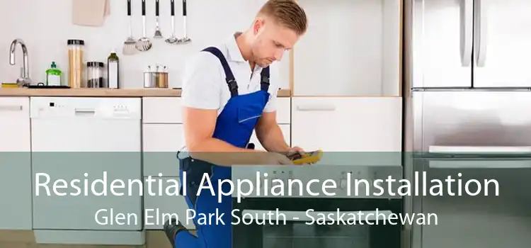 Residential Appliance Installation Glen Elm Park South - Saskatchewan