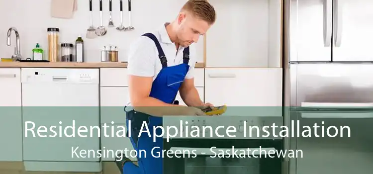 Residential Appliance Installation Kensington Greens - Saskatchewan