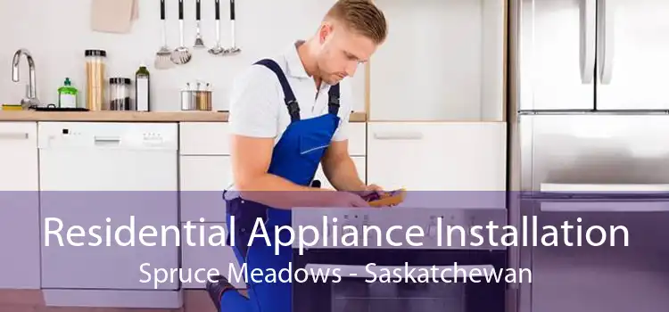 Residential Appliance Installation Spruce Meadows - Saskatchewan