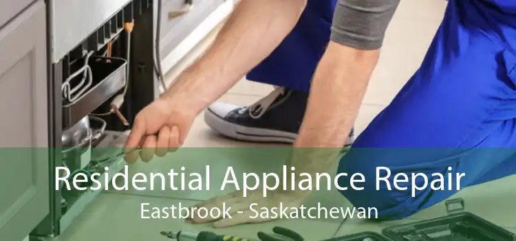 Residential Appliance Repair Eastbrook - Saskatchewan