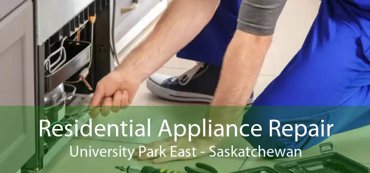 Residential Appliance Repair University Park East - Saskatchewan