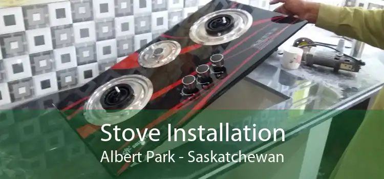 Stove Installation Albert Park - Saskatchewan