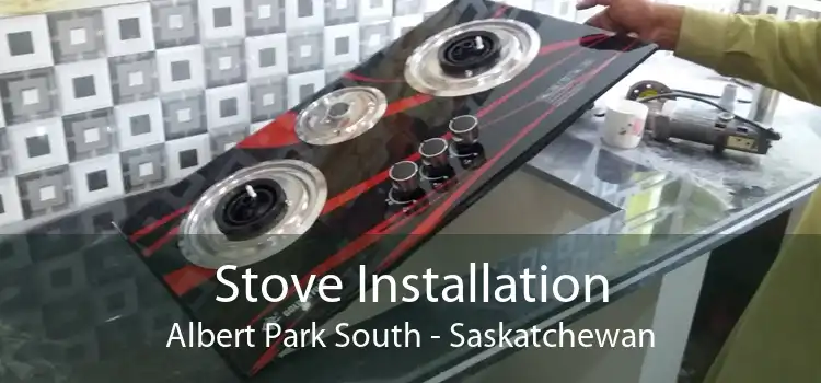 Stove Installation Albert Park South - Saskatchewan