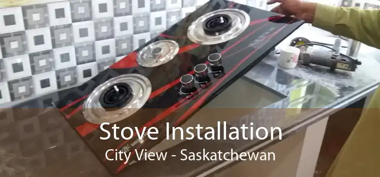 Stove Installation City View - Saskatchewan