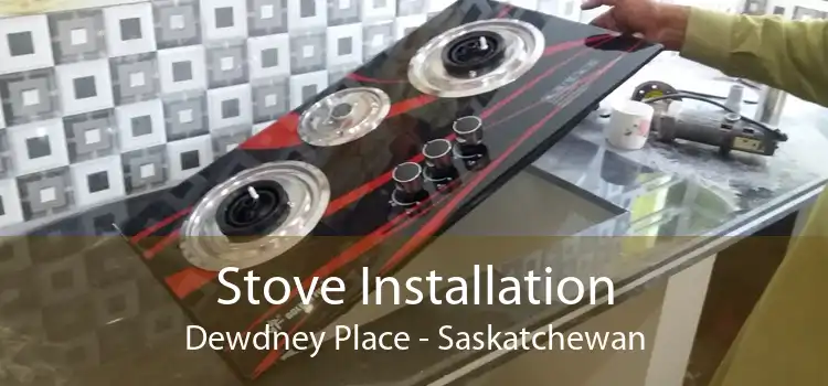 Stove Installation Dewdney Place - Saskatchewan