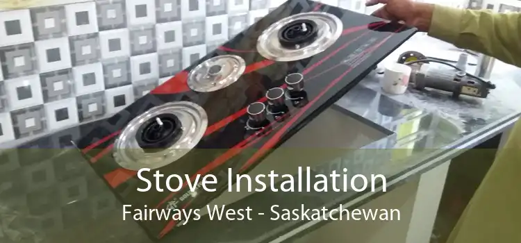 Stove Installation Fairways West - Saskatchewan