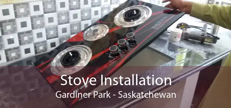 Stove Installation Gardiner Park - Saskatchewan