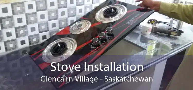 Stove Installation Glencairn Village - Saskatchewan