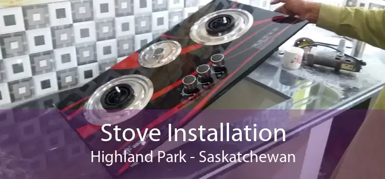 Stove Installation Highland Park - Saskatchewan