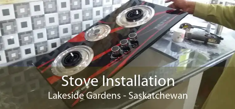 Stove Installation Lakeside Gardens - Saskatchewan