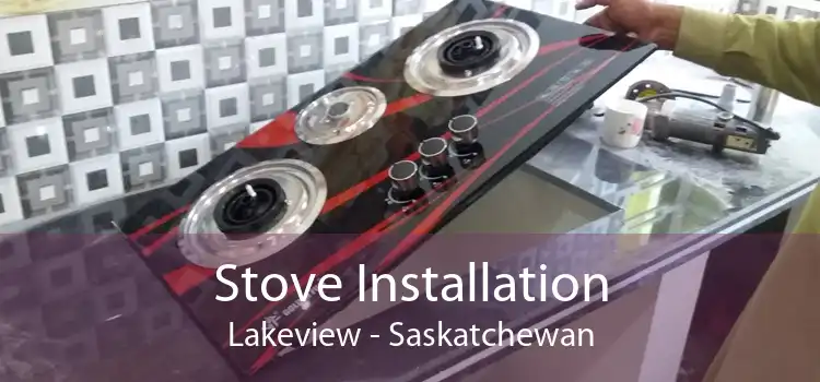 Stove Installation Lakeview - Saskatchewan