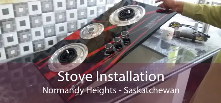 Stove Installation Normandy Heights - Saskatchewan