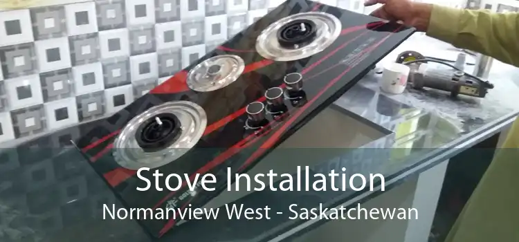 Stove Installation Normanview West - Saskatchewan