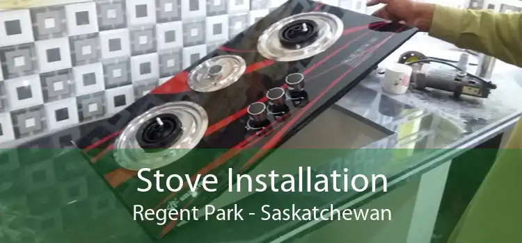 Stove Installation Regent Park - Saskatchewan