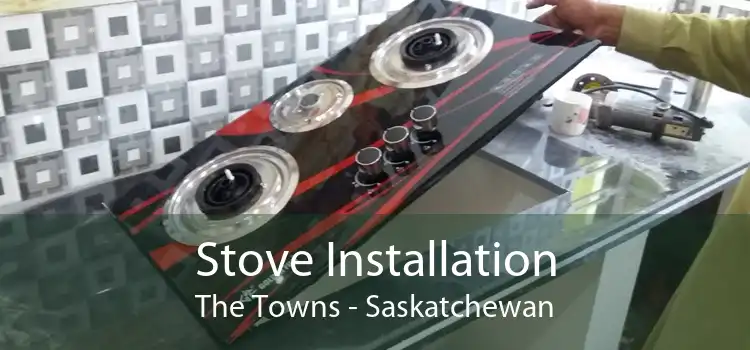 Stove Installation The Towns - Saskatchewan