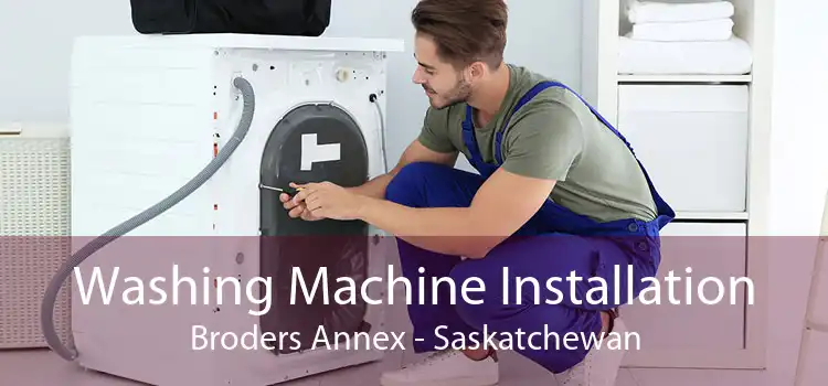 Washing Machine Installation Broders Annex - Saskatchewan