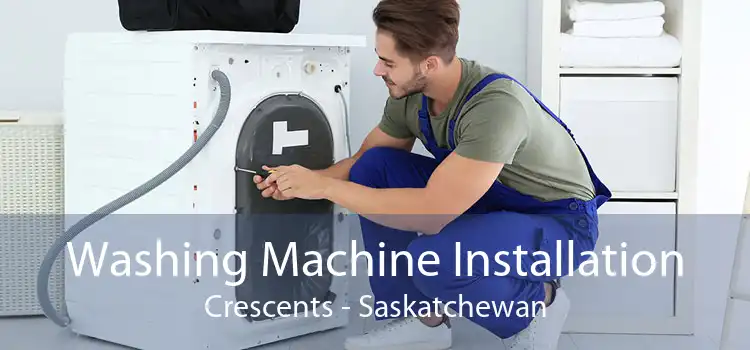 Washing Machine Installation Crescents - Saskatchewan