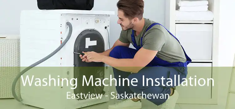 Washing Machine Installation Eastview - Saskatchewan