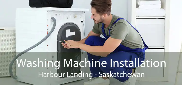 Washing Machine Installation Harbour Landing - Saskatchewan