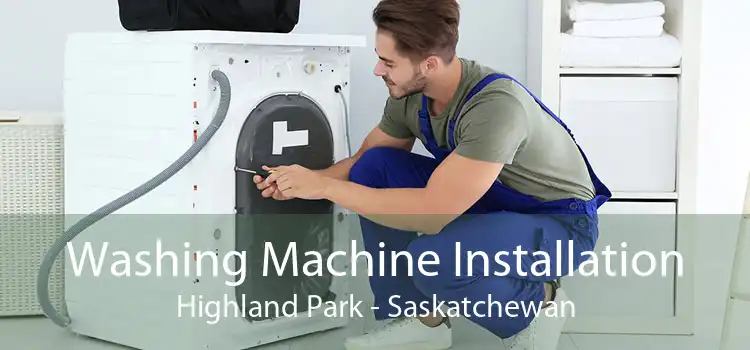 Washing Machine Installation Highland Park - Saskatchewan