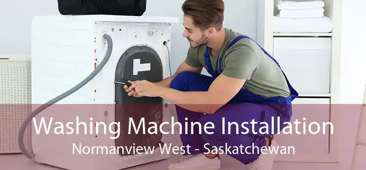 Washing Machine Installation Normanview West - Saskatchewan