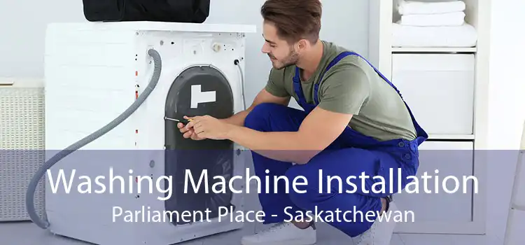 Washing Machine Installation Parliament Place - Saskatchewan