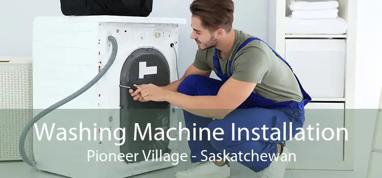 Washing Machine Installation Pioneer Village - Saskatchewan