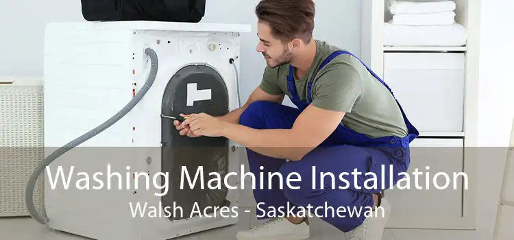 Washing Machine Installation Walsh Acres - Saskatchewan