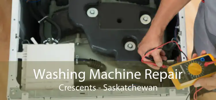 Washing Machine Repair Crescents - Saskatchewan