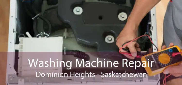 Washing Machine Repair Dominion Heights - Saskatchewan