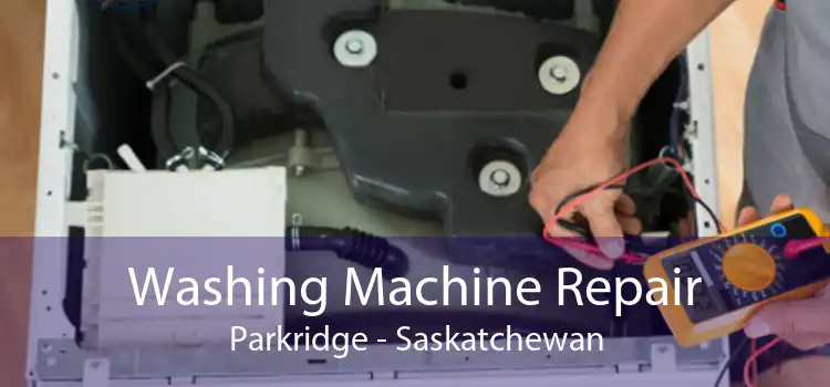 Washing Machine Repair Parkridge - Saskatchewan