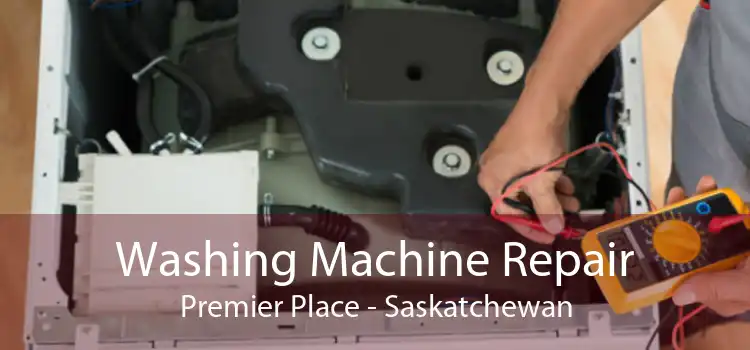 Washing Machine Repair Premier Place - Saskatchewan