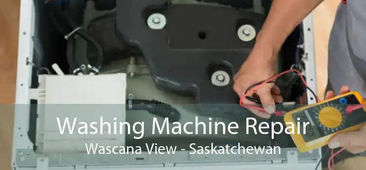 Washing Machine Repair Wascana View - Saskatchewan